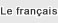 Le français